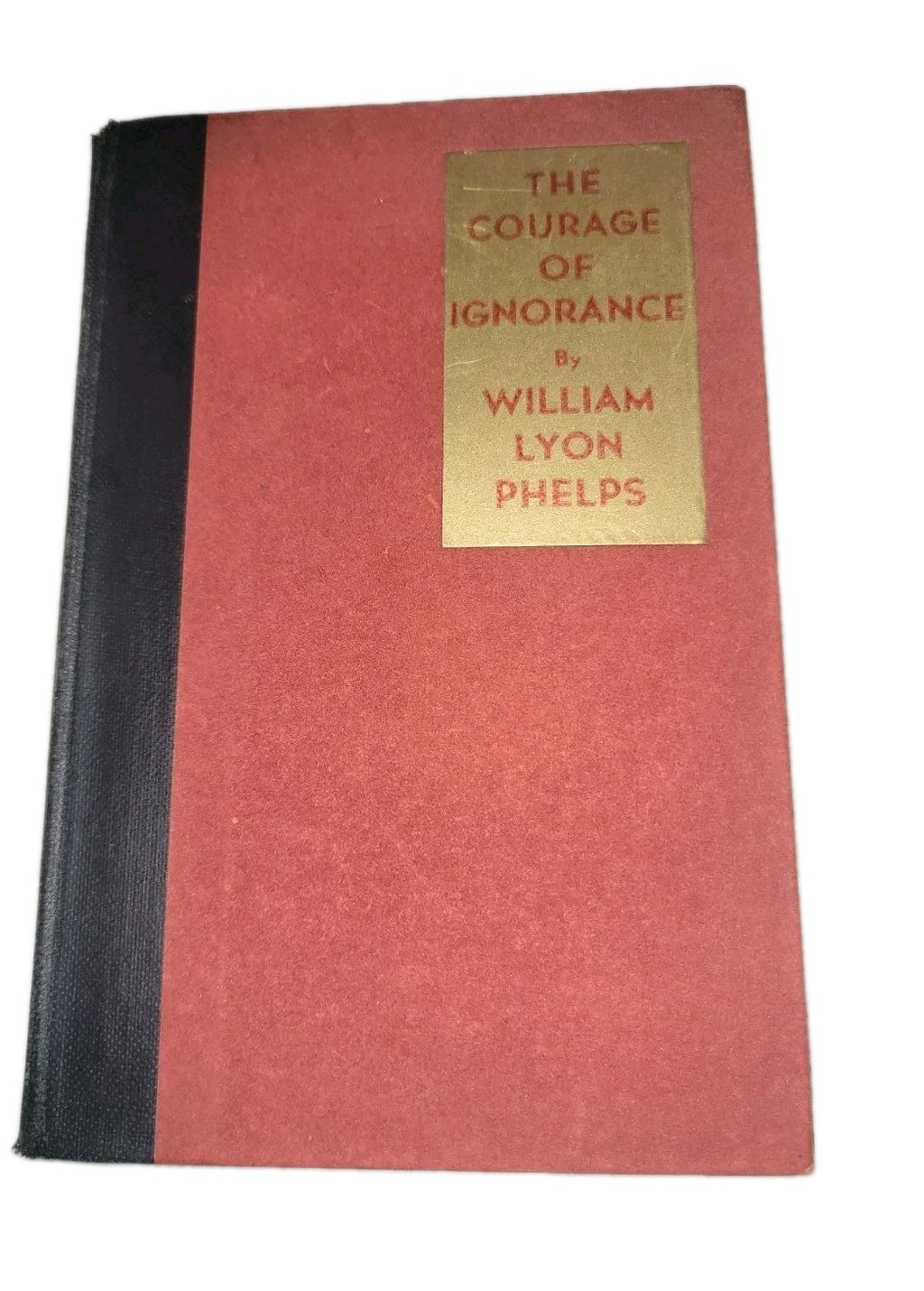 The Courage of Ignorance 1933 Hardcover